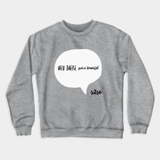 Hey there Crewneck Sweatshirt